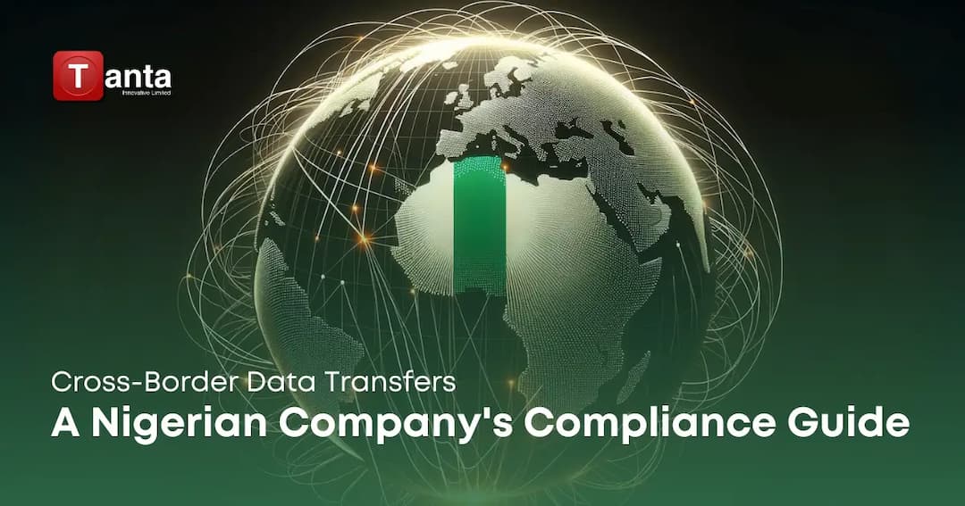 Cross-Border Data Transfers: A Nigerian Company's Guide to Global Data Compliance